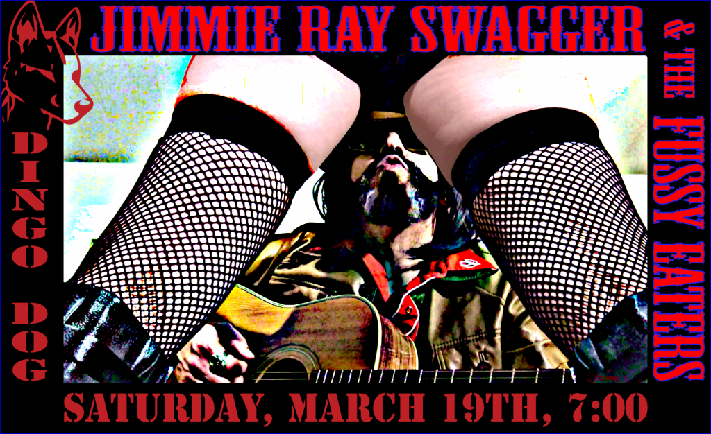 Jimmie Ray Swagger and the Fussy Eaters at Dingo Dog Saturday March 19th